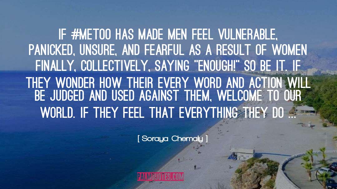 Soraya Chemaly Quotes: If #MeToo has made men