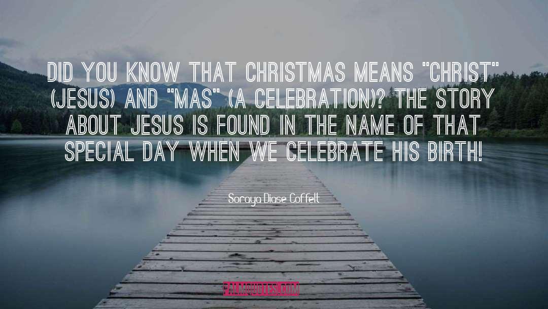 Soraya Diase Coffelt Quotes: Did you know that Christmas