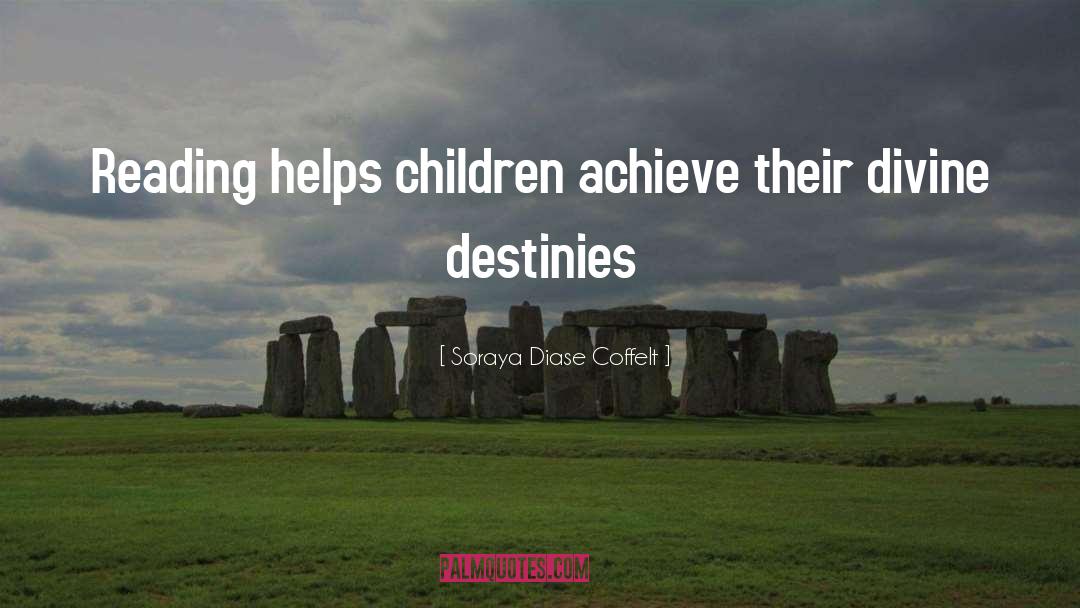 Soraya Diase Coffelt Quotes: Reading helps children achieve their