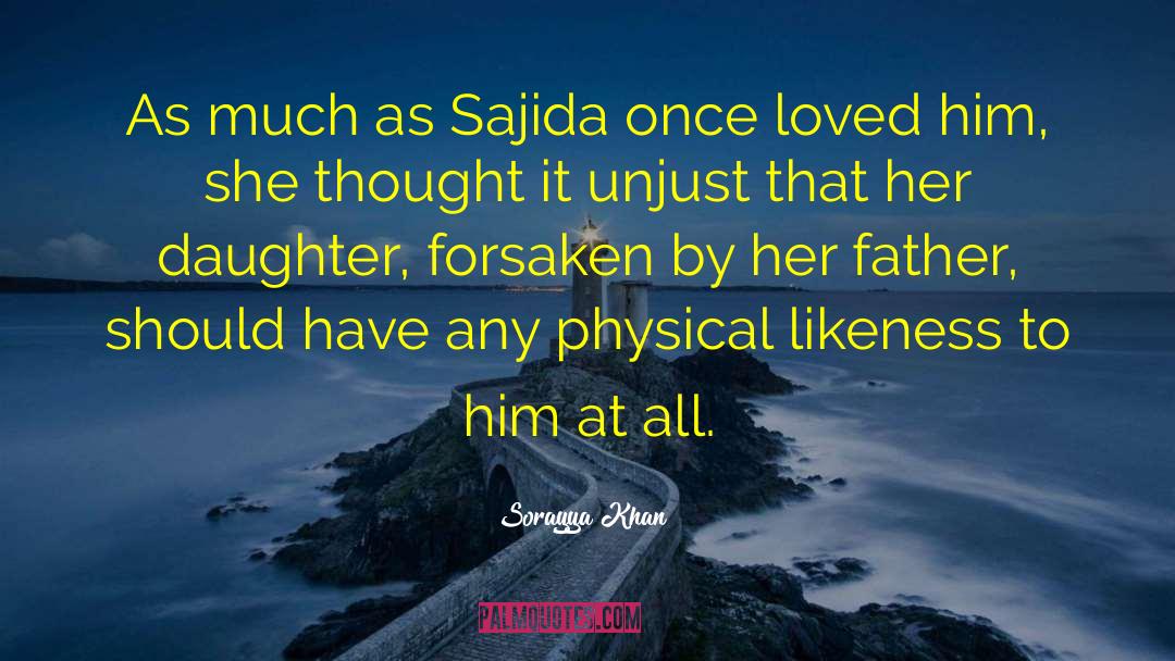 Sorayya Khan Quotes: As much as Sajida once