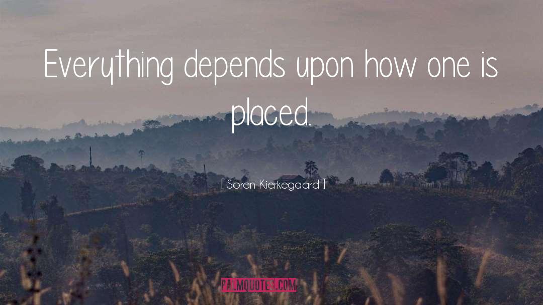 Soren Kierkegaard Quotes: Everything depends upon how one
