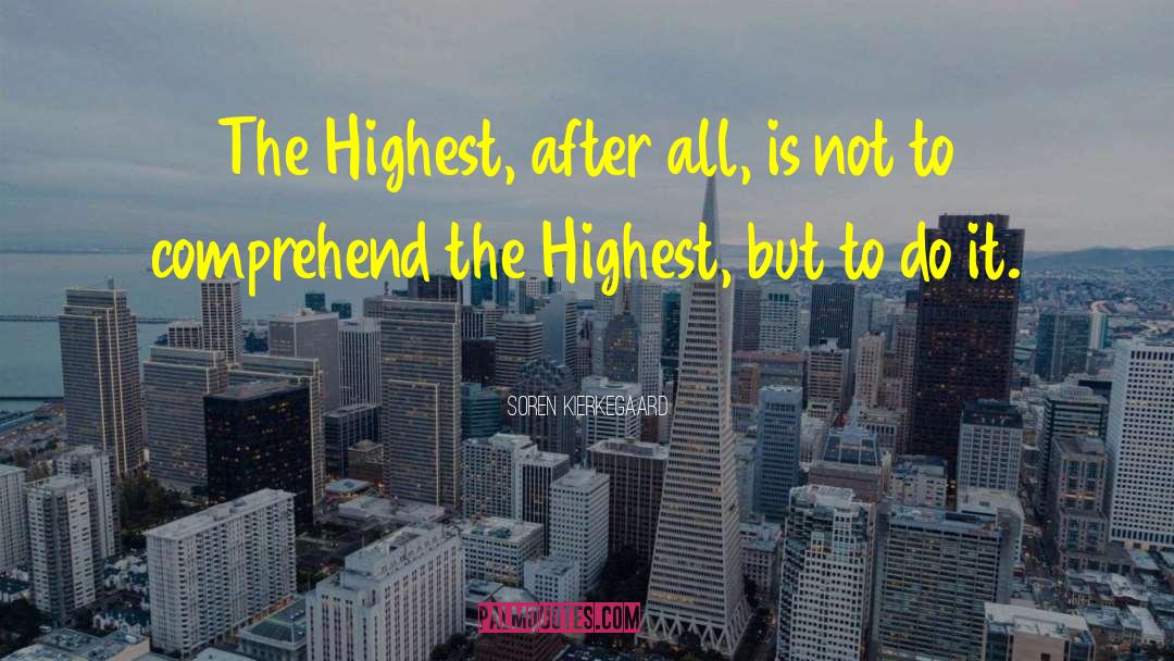 Soren Kierkegaard Quotes: The Highest, after all, is