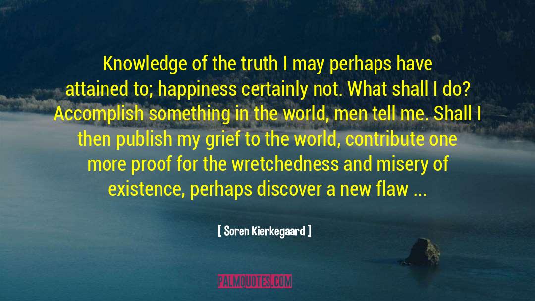 Soren Kierkegaard Quotes: Knowledge of the truth I