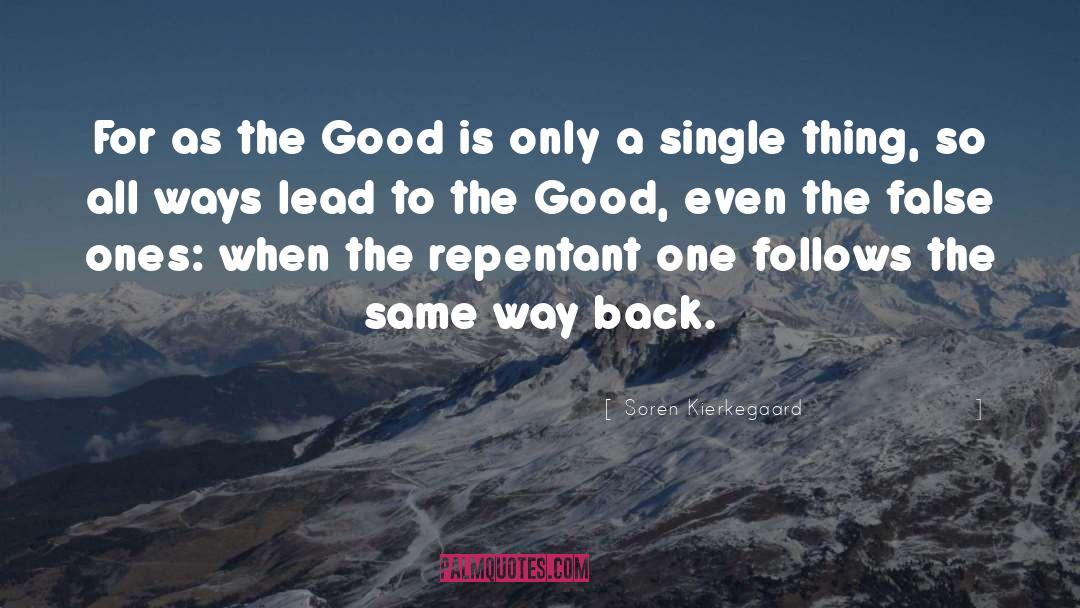 Soren Kierkegaard Quotes: For as the Good is