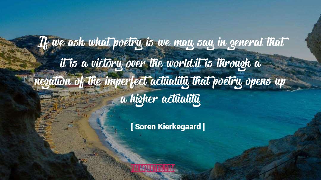 Soren Kierkegaard Quotes: If we ask what poetry