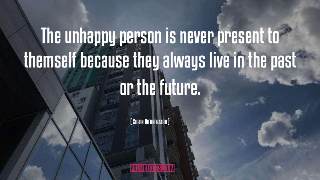 Soren Kierkegaard Quotes: The unhappy person is never