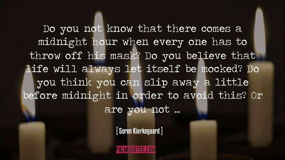 Soren Kierkegaard Quotes: Do you not know that