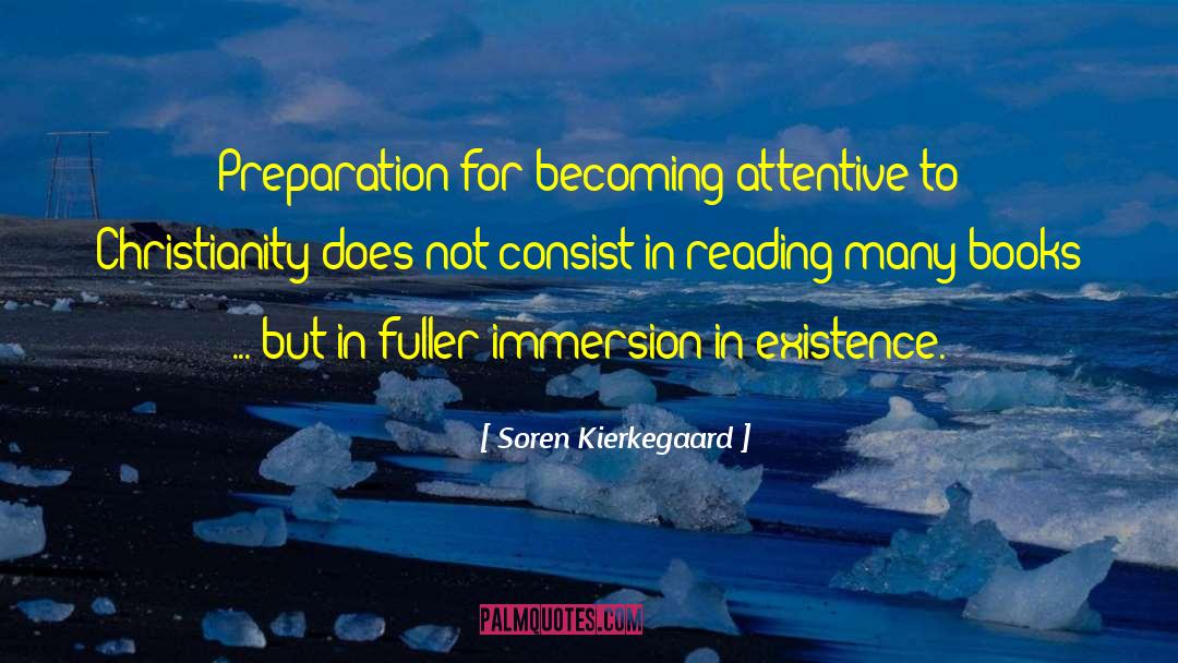 Soren Kierkegaard Quotes: Preparation for becoming attentive to