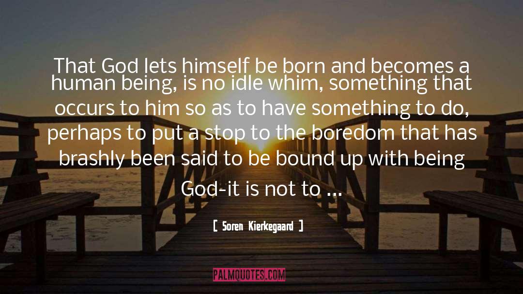 Soren Kierkegaard Quotes: That God lets himself be