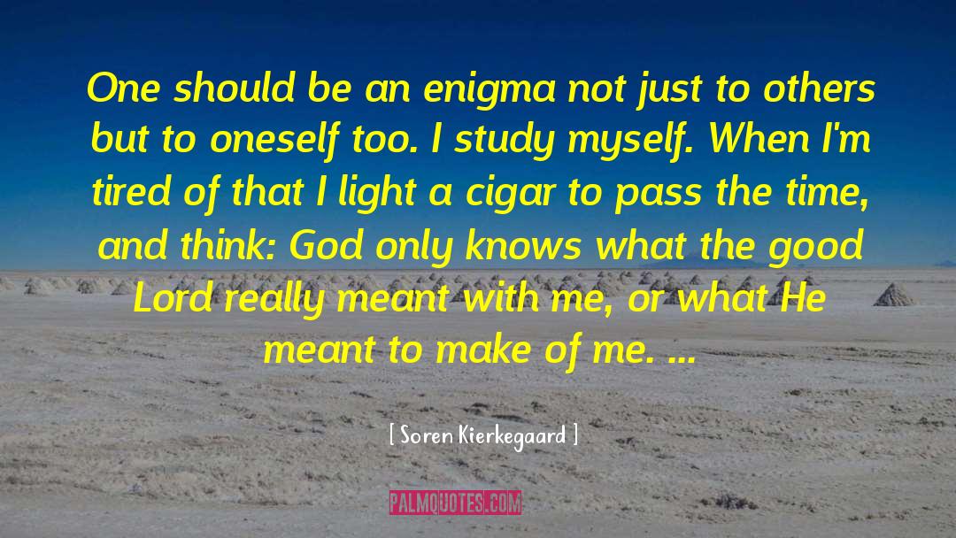 Soren Kierkegaard Quotes: One should be an enigma