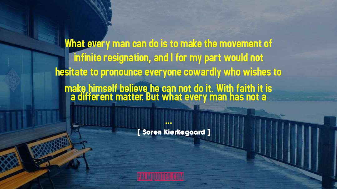 Soren Kierkegaard Quotes: What every man can do