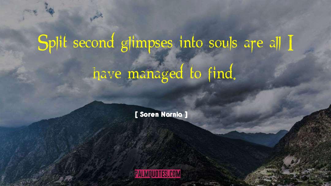 Soren Narnia Quotes: Split second glimpses into souls