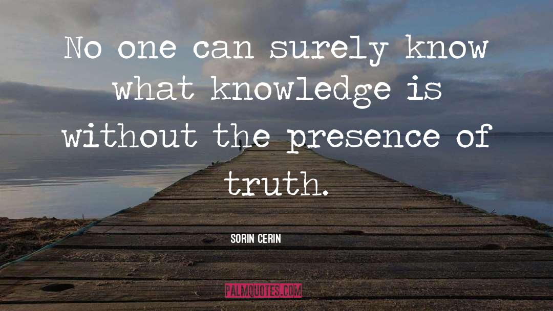 Sorin Cerin Quotes: No one can surely know