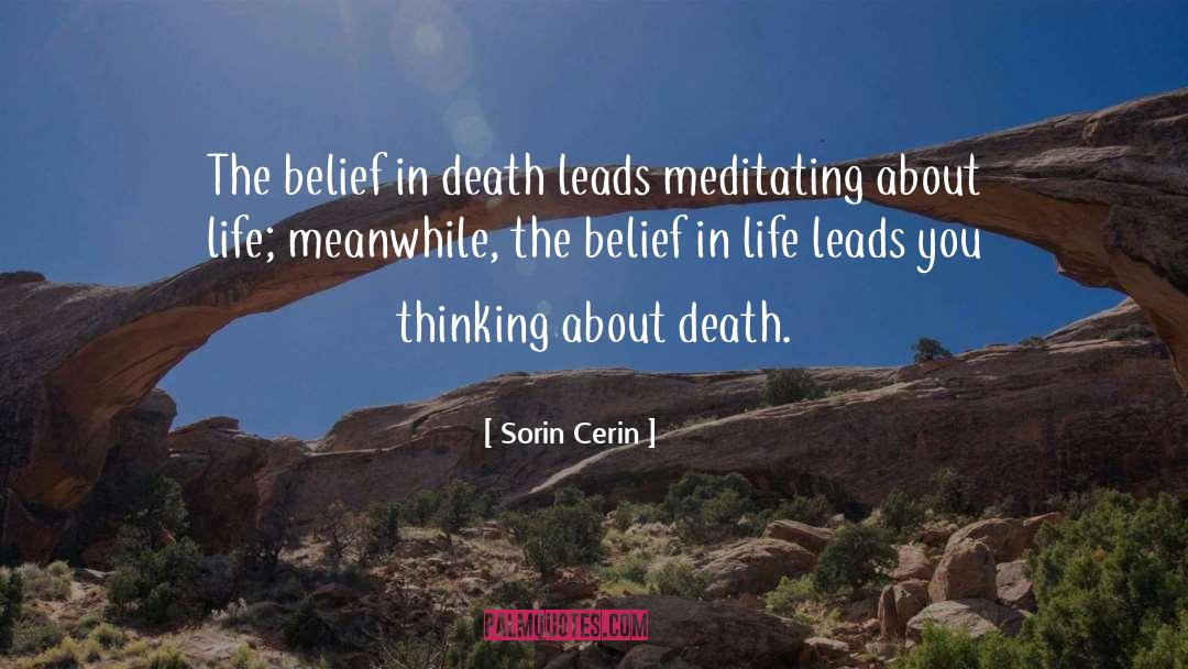 Sorin Cerin Quotes: The belief in death leads