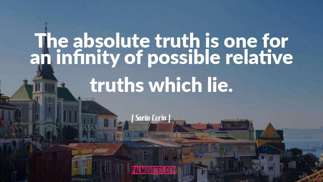 Sorin Cerin Quotes: The absolute truth is one