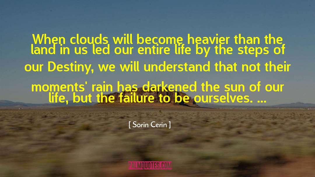 Sorin Cerin Quotes: When clouds will become heavier