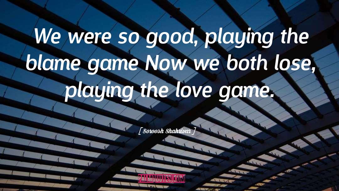 Soroosh Shahrivar Quotes: We were so good, playing