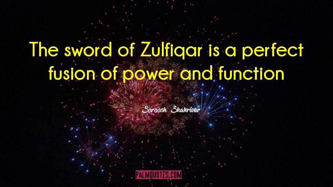 Soroosh Shahrivar Quotes: The sword of Zulfiqar is