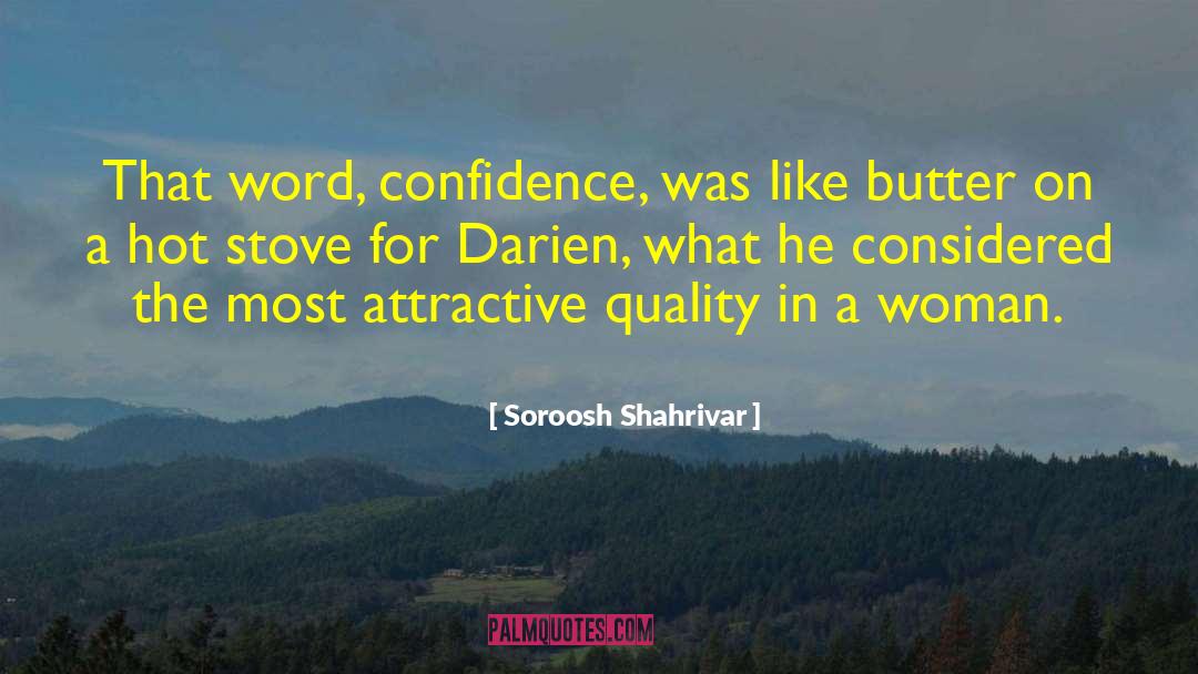 Soroosh Shahrivar Quotes: That word, confidence, was like