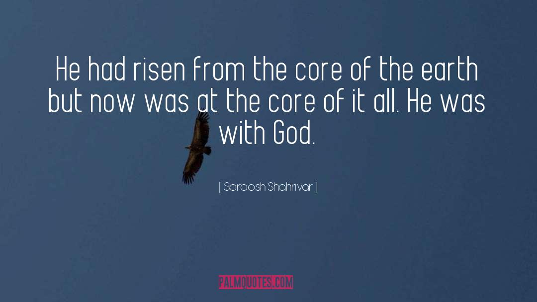 Soroosh Shahrivar Quotes: He had risen from the