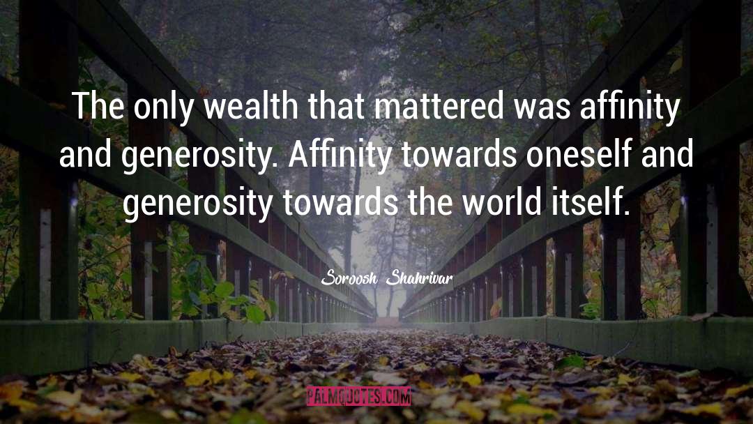 Soroosh Shahrivar Quotes: The only wealth that mattered