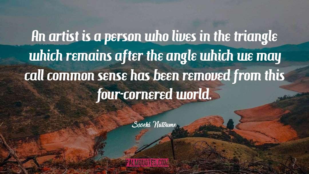 Soseki Natsume Quotes: An artist is a person