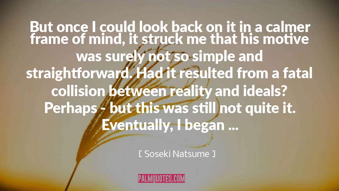 Soseki Natsume Quotes: But once I could look