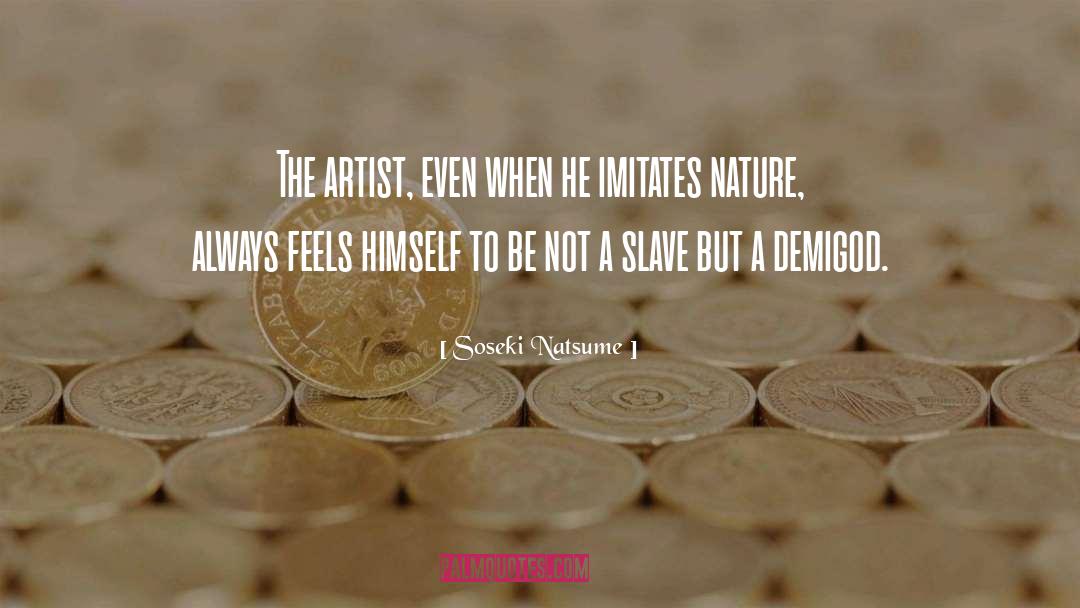 Soseki Natsume Quotes: The artist, even when he