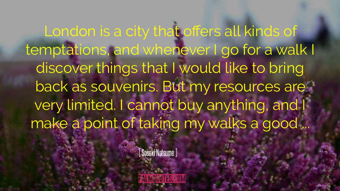 Soseki Natsume Quotes: London is a city that