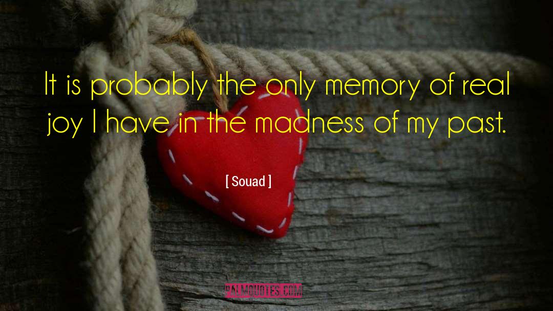 Souad Quotes: It is probably the only