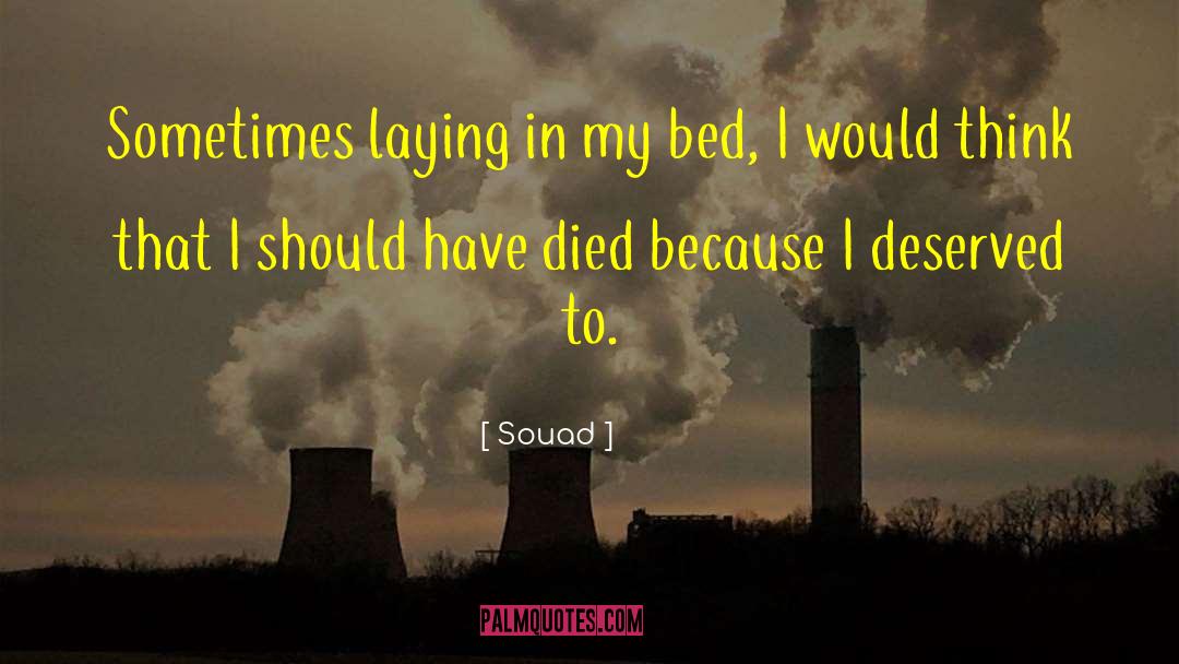 Souad Quotes: Sometimes laying in my bed,