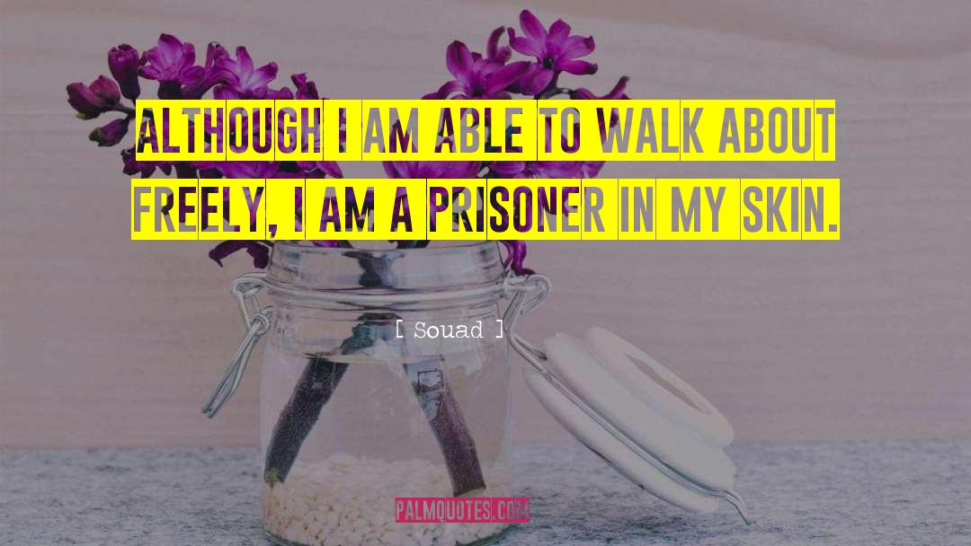 Souad Quotes: Although I am able to