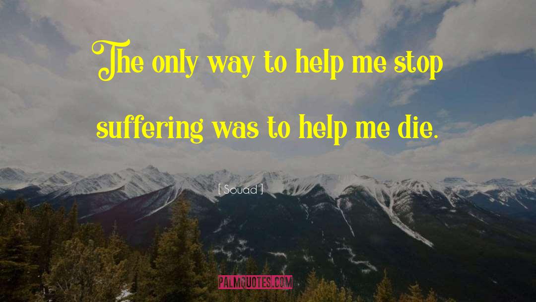 Souad Quotes: The only way to help