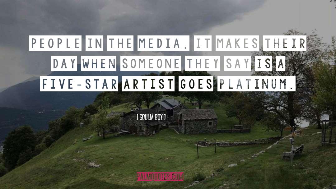 Soulja Boy Quotes: People in the media, it