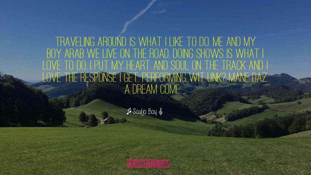 Soulja Boy Quotes: Traveling around is what I