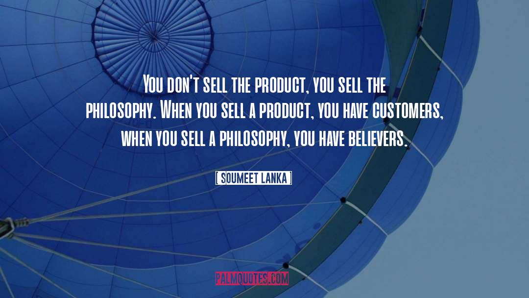 Soumeet Lanka Quotes: You don't sell the product,