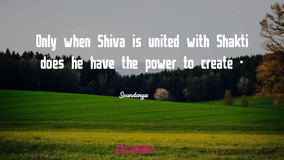 Soundarya Quotes: Only when Shiva is united