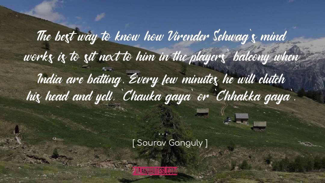 Sourav Ganguly Quotes: The best way to know