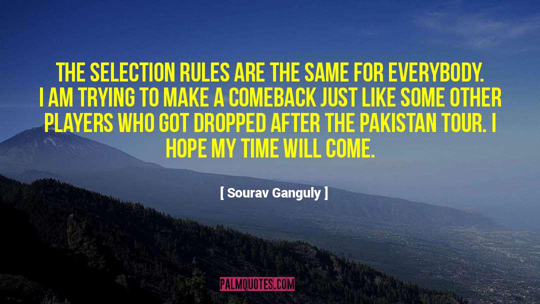 Sourav Ganguly Quotes: The selection rules are the