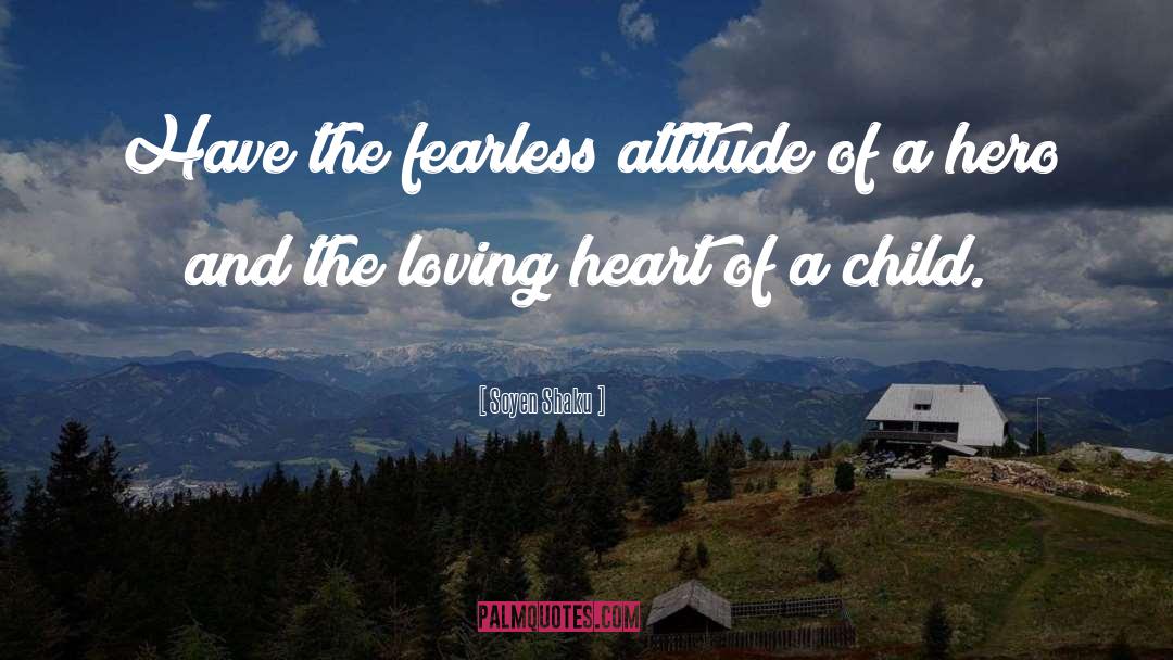 Soyen Shaku Quotes: Have the fearless attitude of