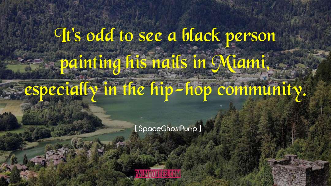 SpaceGhostPurrp Quotes: It's odd to see a
