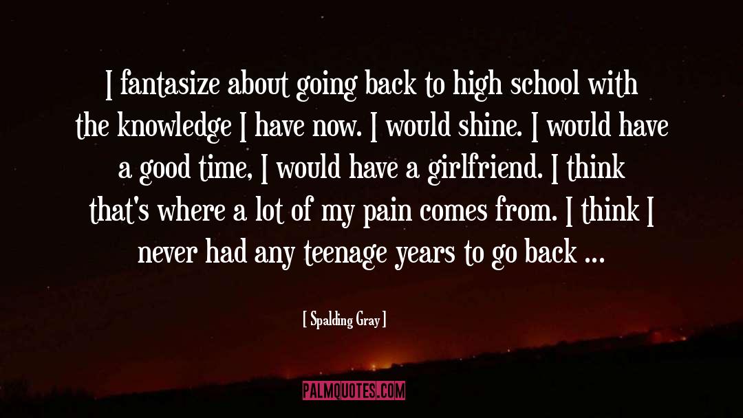 Spalding Gray Quotes: I fantasize about going back