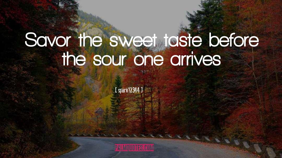 Spark12344 Quotes: Savor the sweet taste before