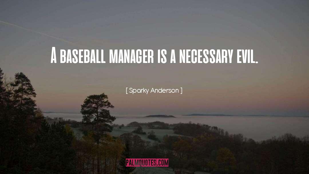 Sparky Anderson Quotes: A baseball manager is a