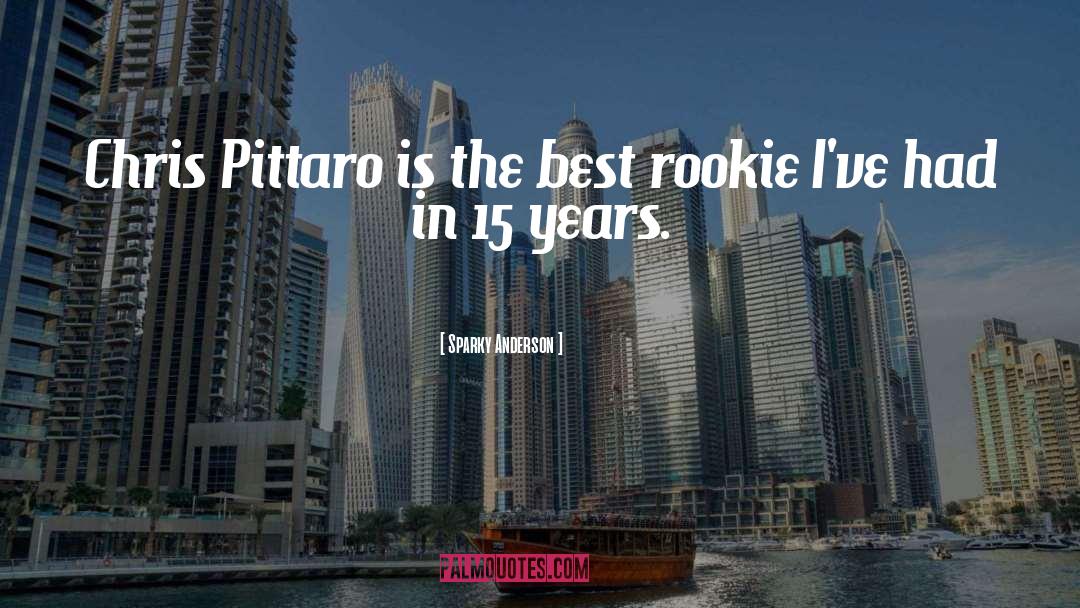 Sparky Anderson Quotes: Chris Pittaro is the best