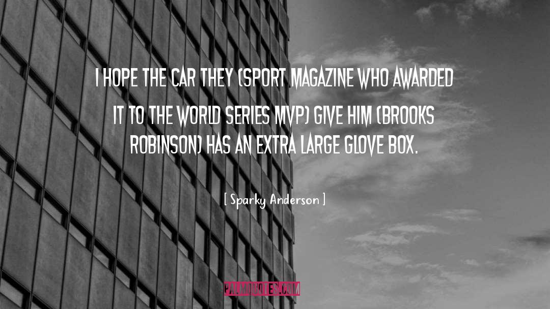 Sparky Anderson Quotes: I hope the car they