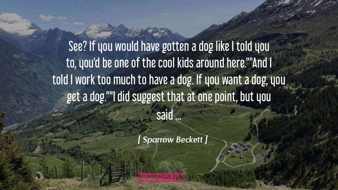 Sparrow Beckett Quotes: See? If you would have