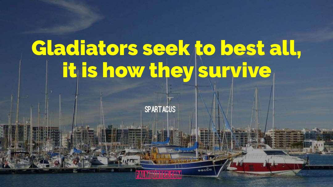 Spartacus Quotes: Gladiators seek to best all,