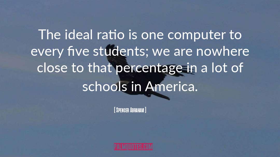 Spencer Abraham Quotes: The ideal ratio is one