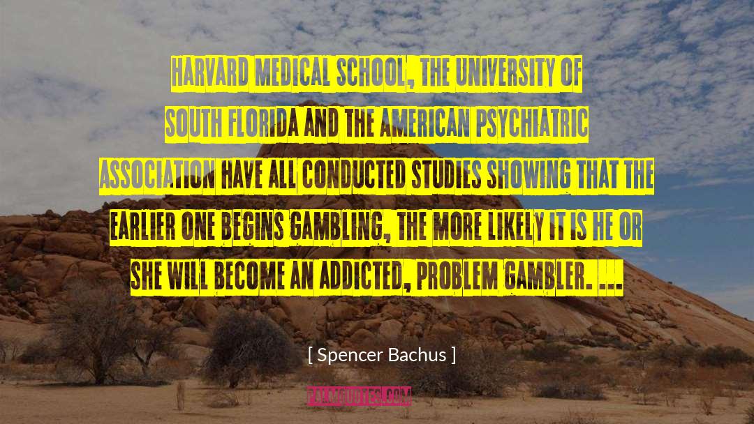 Spencer Bachus Quotes: Harvard Medical School, the University